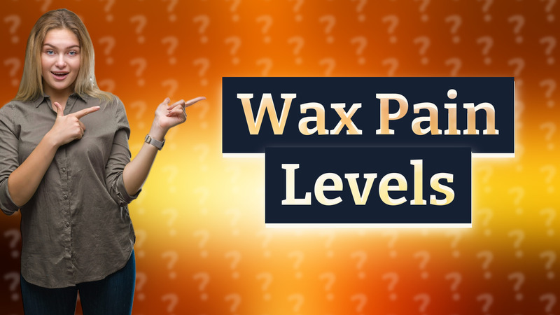 Wax Pain Levels