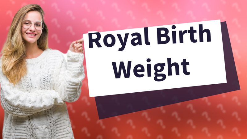 Royal Birth Weight