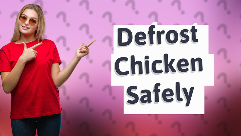 Defrost Chicken Safely