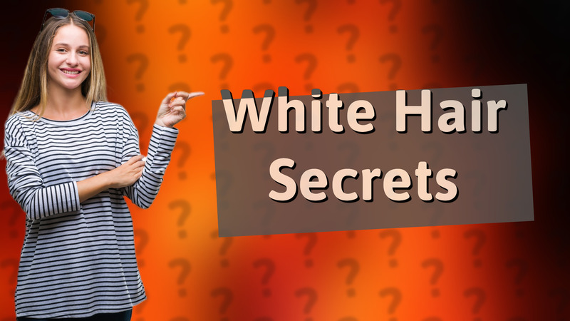 White Hair Secrets
