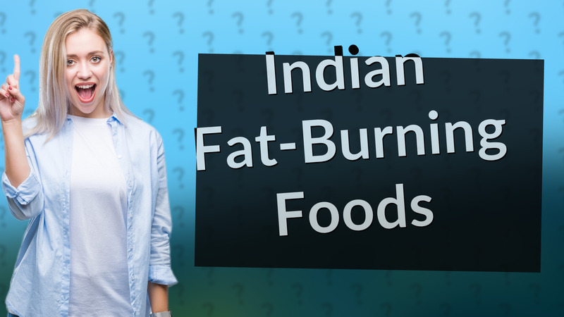 Indian Fat-Burning Foods