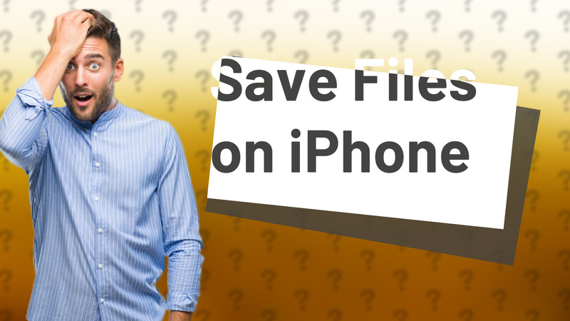 Save Files on iPhone
