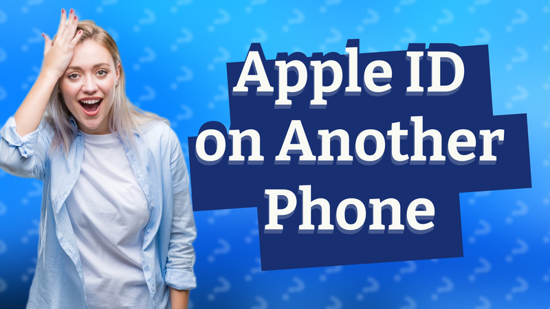 Apple ID on Another Phone