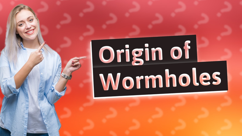 Origin of Wormholes