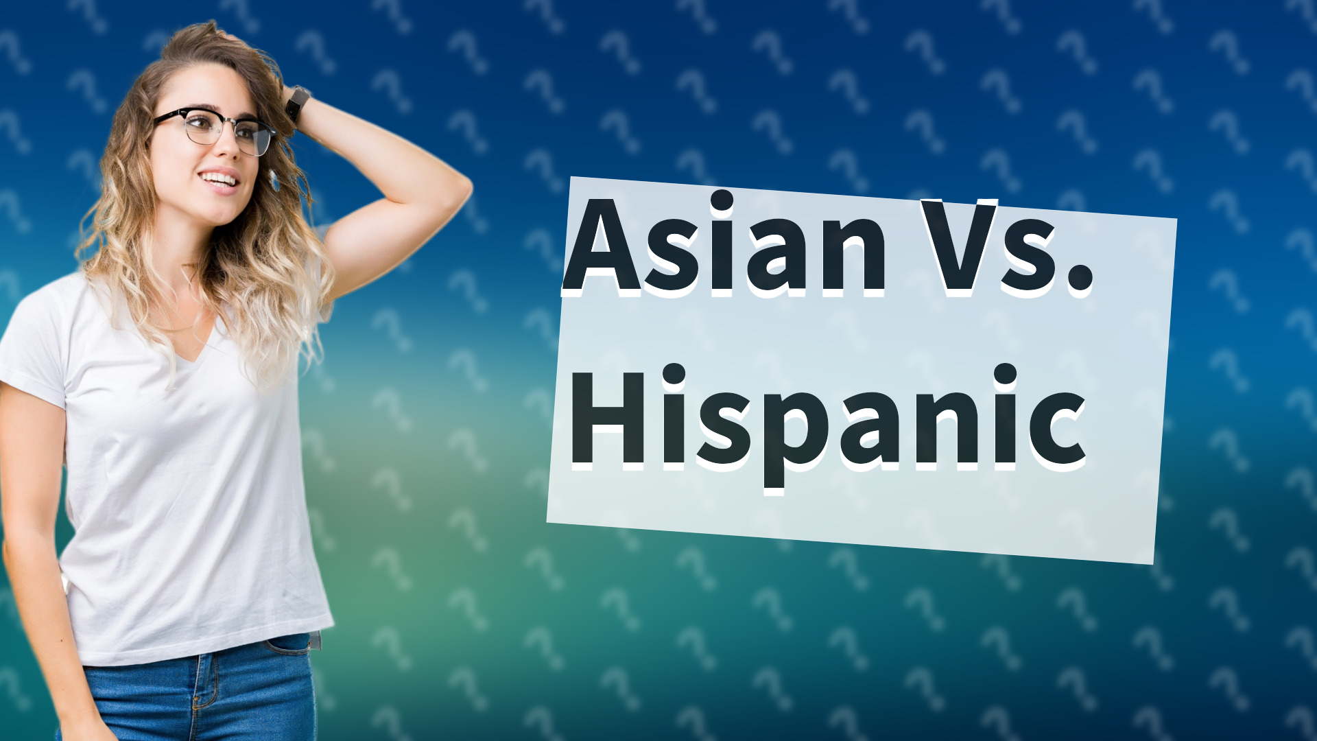 Asian Vs. Hispanic