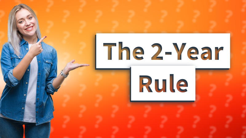 The 2-Year Rule