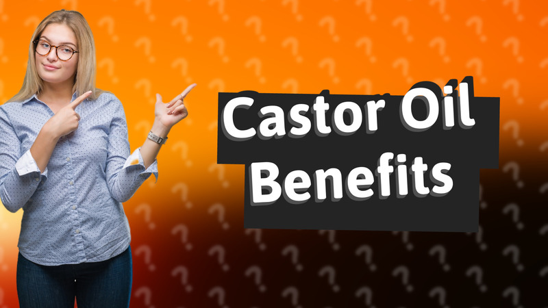 Castor Oil Benefits