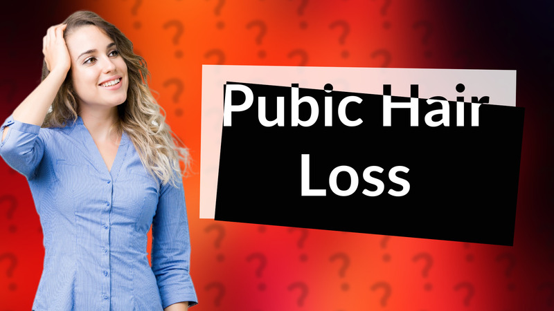 Pubic Hair Loss