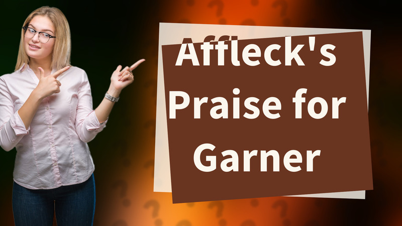 Affleck's Praise for Garner