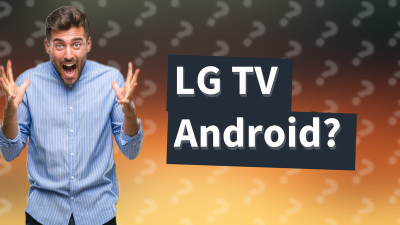 LG TV Android?