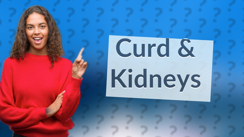 Curd & Kidneys