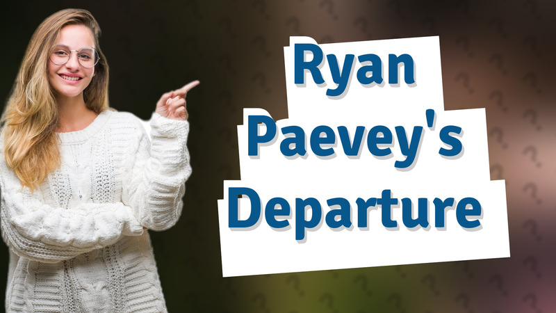 Ryan Paevey's Departure