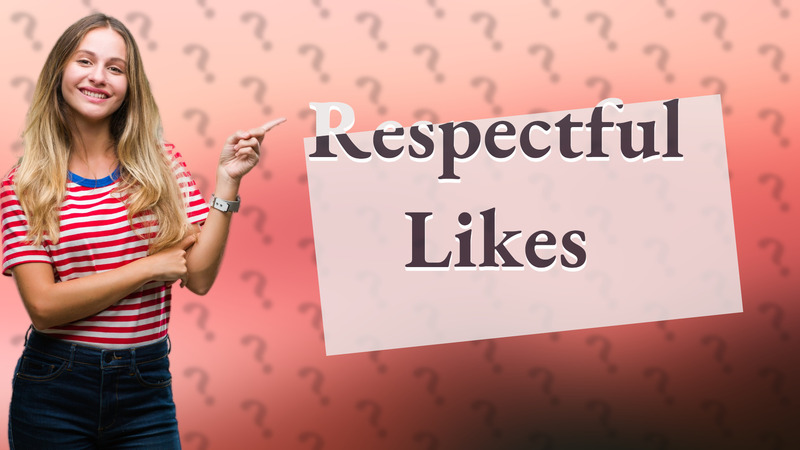 Respectful Likes