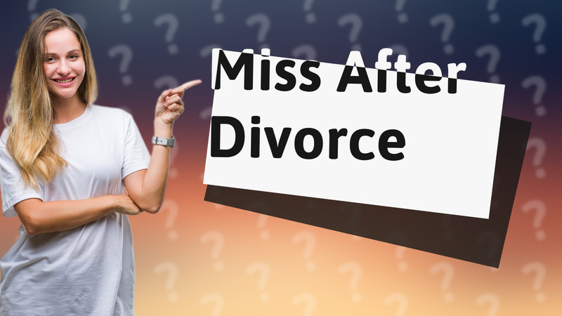 Miss After Divorce