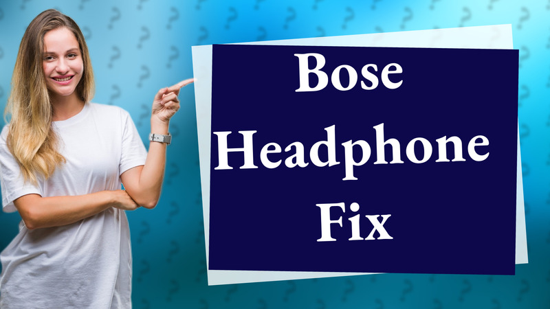 Bose Headphone Fix