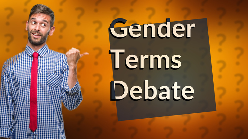 Gender Terms Debate