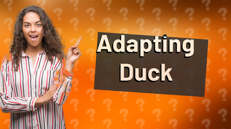 Adapting Duck