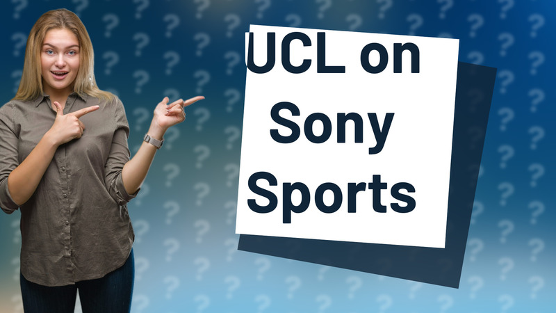 UCL on Sony Sports