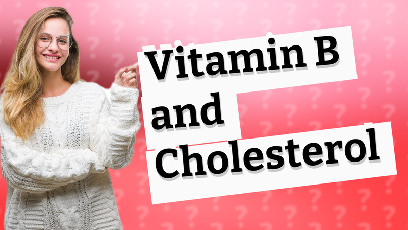 Vitamin B and Cholesterol