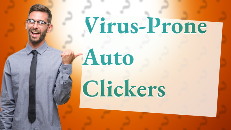 Virus-Prone Auto Clickers