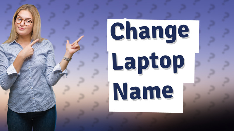 Change Laptop Name