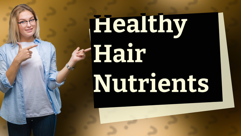 Healthy Hair Nutrients