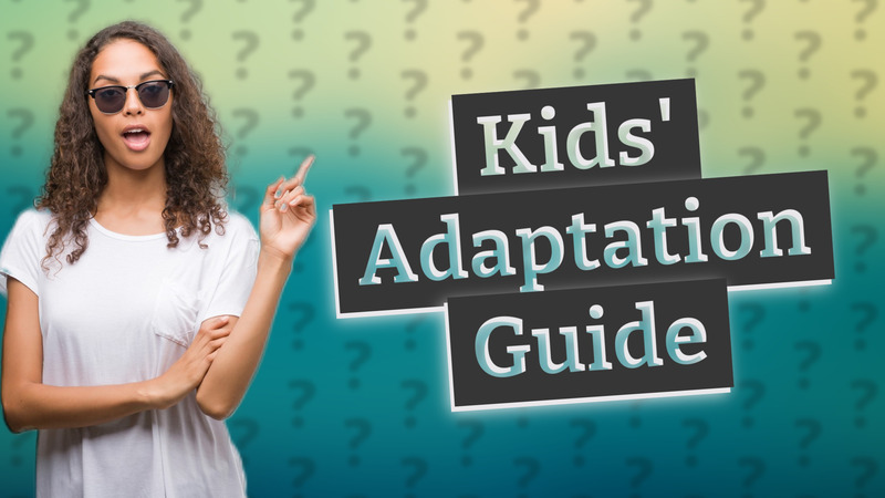 Kids' Adaptation Guide