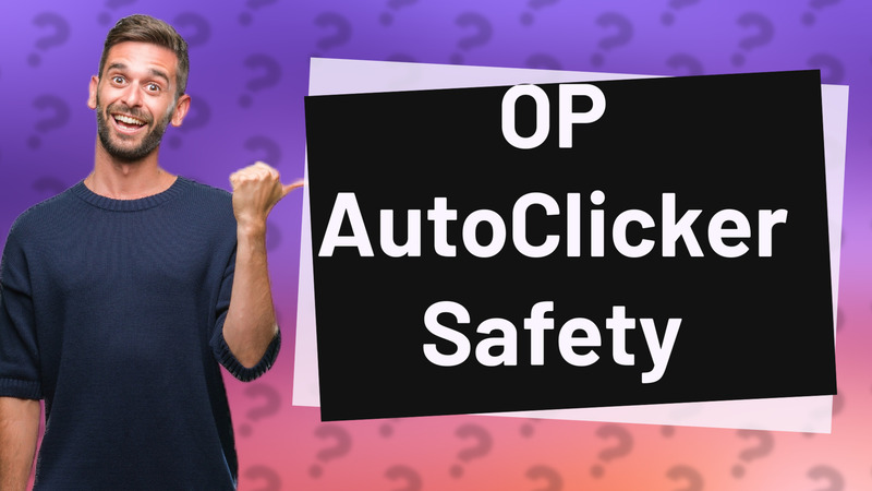 OP AutoClicker Safety
