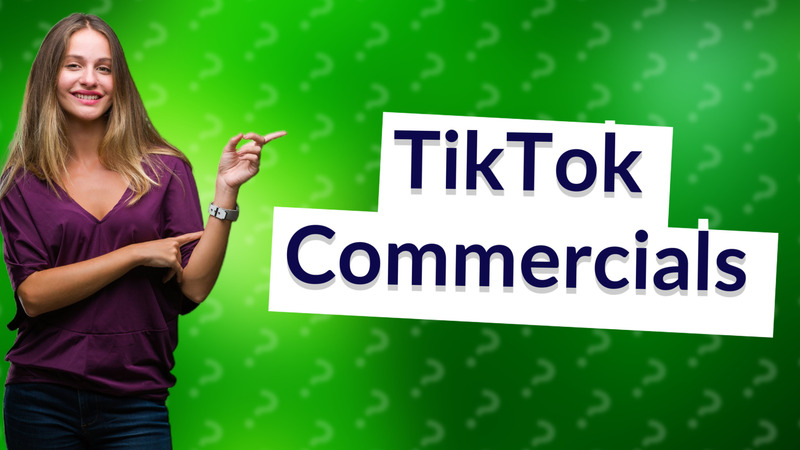 TikTok Commercials
