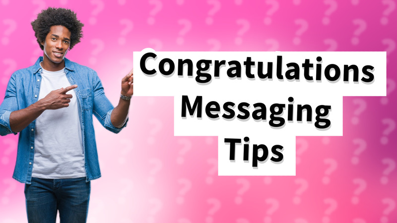 Congratulations Messaging Tips