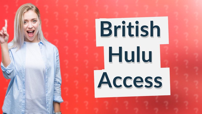 British Hulu Access