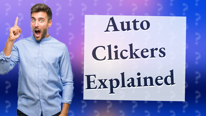 Auto Clickers Explained