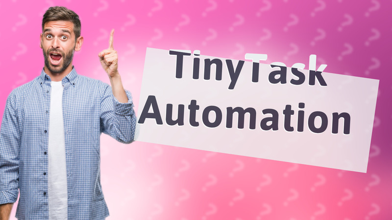 TinyTask Automation