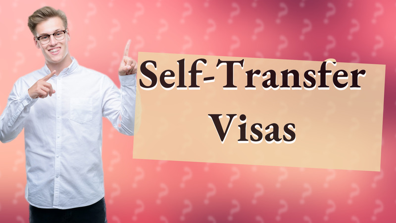 Self-Transfer Visas