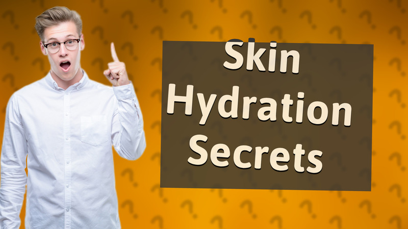 Skin Hydration Secrets