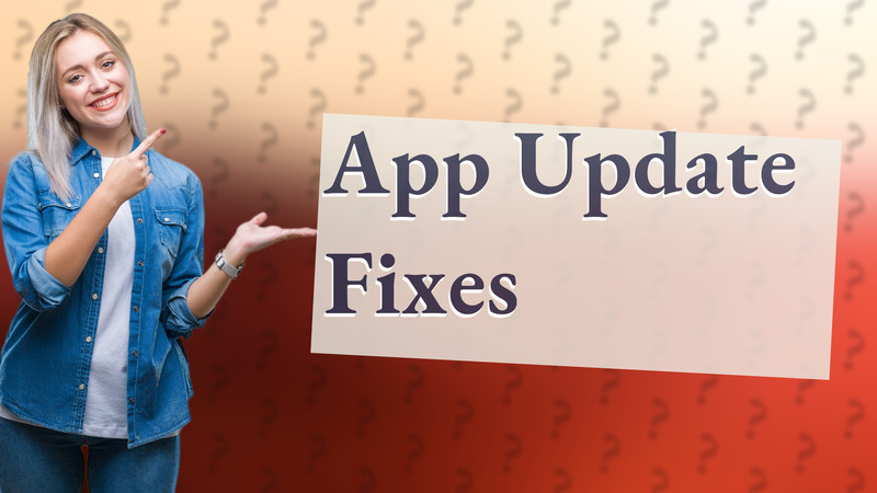 App Update Fixes