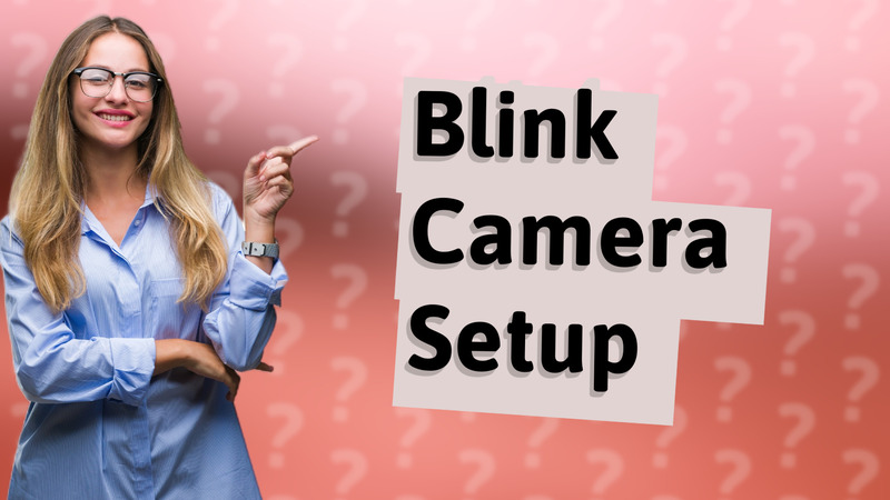 Blink Camera Setup