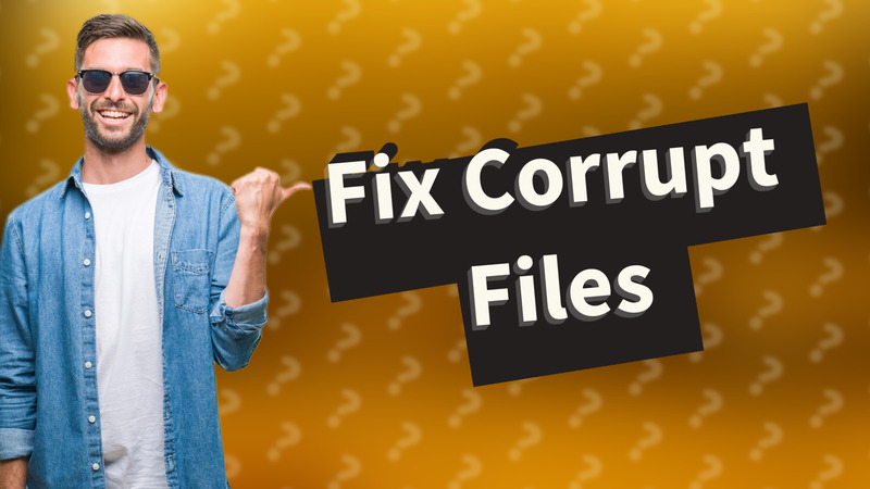 Fix Corrupt Files