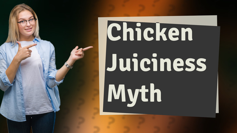 Chicken Juiciness Myth