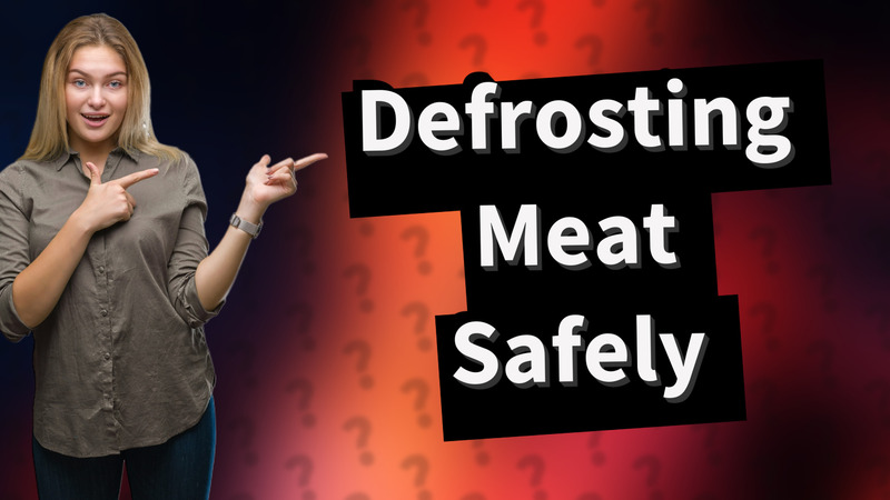 Defrosting Meat Safely