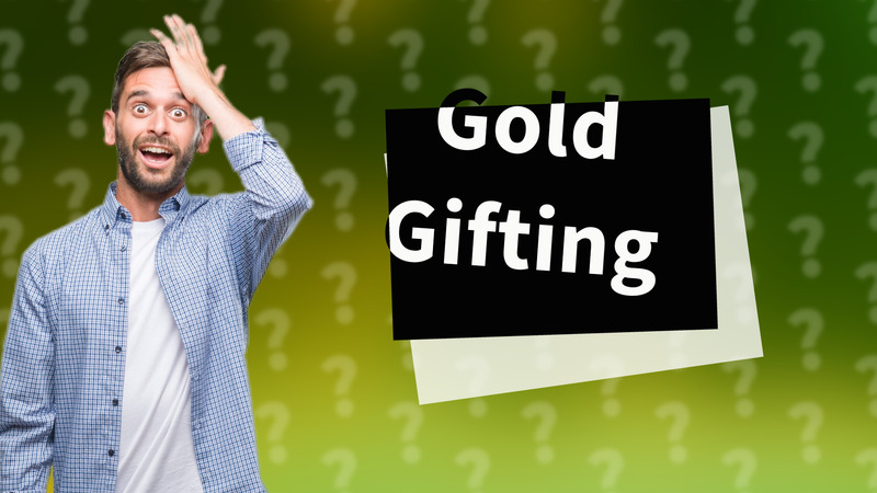 Gold Gifting