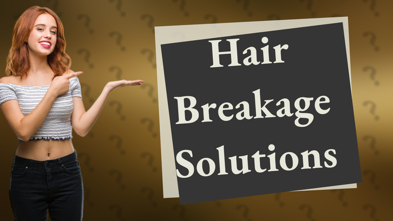 Hair Breakage Solutions