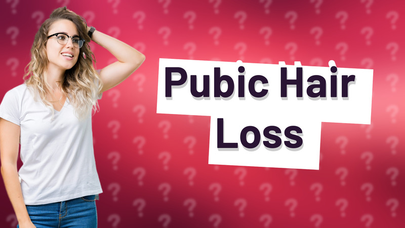 Pubic Hair Loss