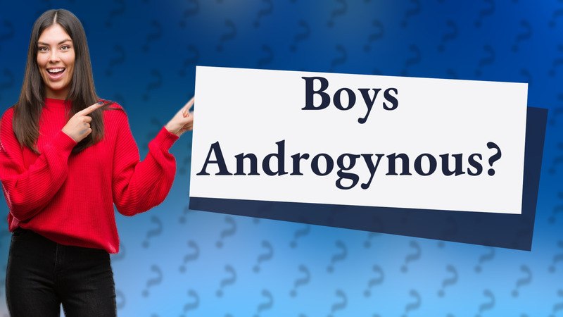 Boys Androgynous?
