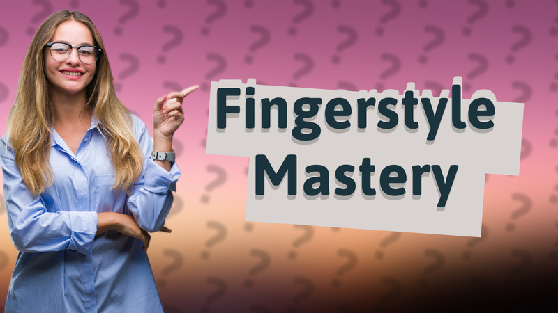 Fingerstyle Mastery