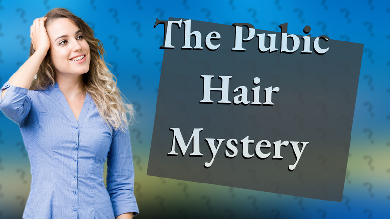 The Pubic Hair Mystery