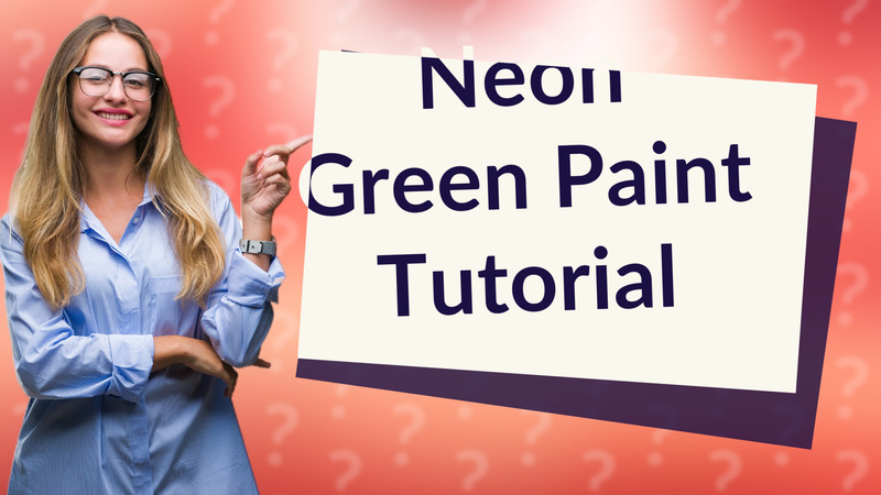 Neon Green Paint Tutorial
