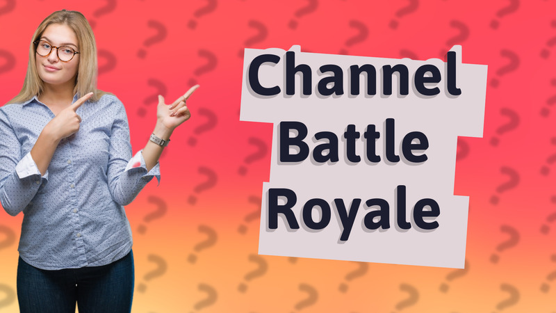 Channel Battle Royale