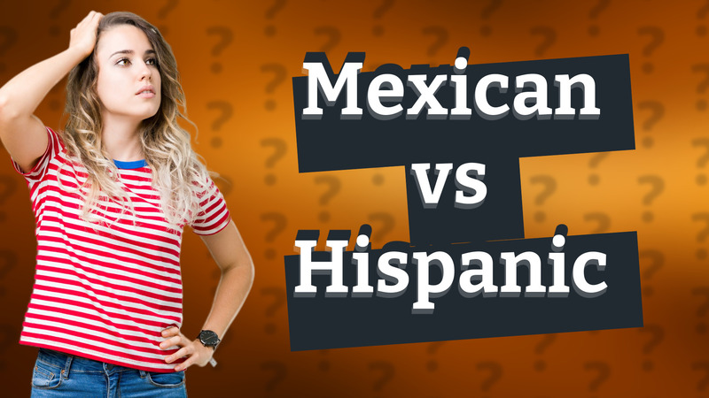 Mexican vs Hispanic