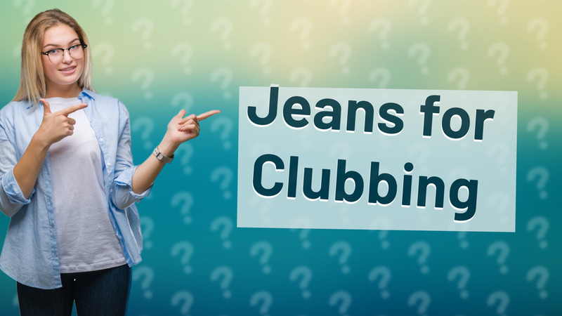 Jeans for Clubbing